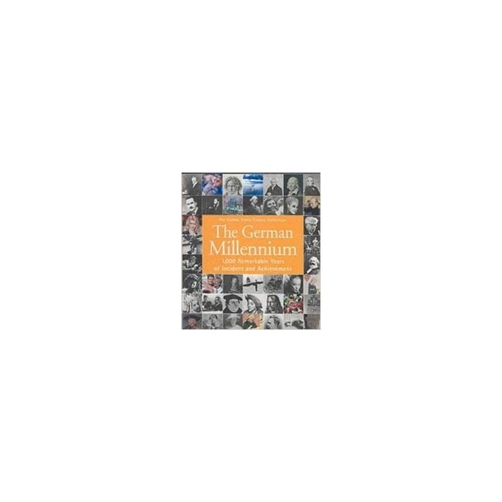 The German Millennium: 1,000 Remarkable Years of Incident and Achievement